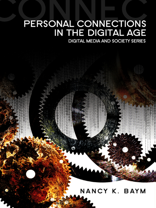 Title details for Personal Connections in the Digital Age by Nancy K. Baym - Available